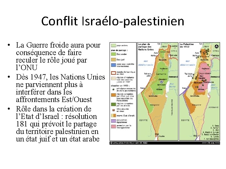 Conflit Israélo-palestinien • La Guerre froide aura pour conséquence de faire reculer le rôle