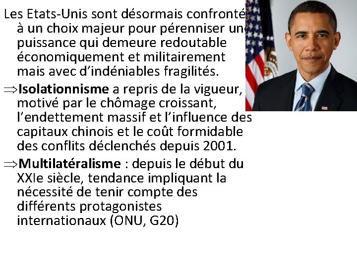 Les Etats-Unis sont désormais confrontés à un choix majeur pour pérenniser une puissance qui