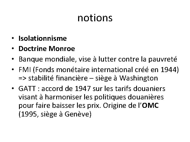 notions Isolationnisme Doctrine Monroe Banque mondiale, vise à lutter contre la pauvreté FMI (Fonds