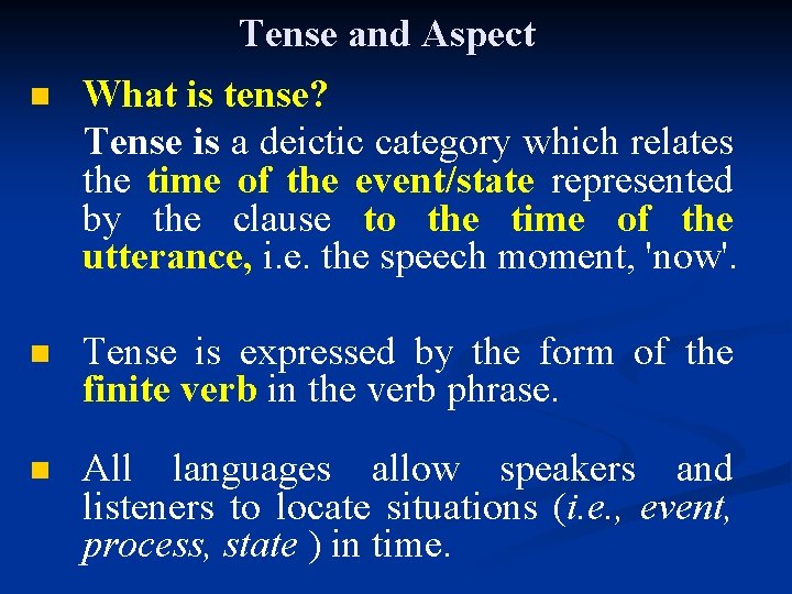 n Tense and Aspect What is tense? Tense is a deictic category which relates