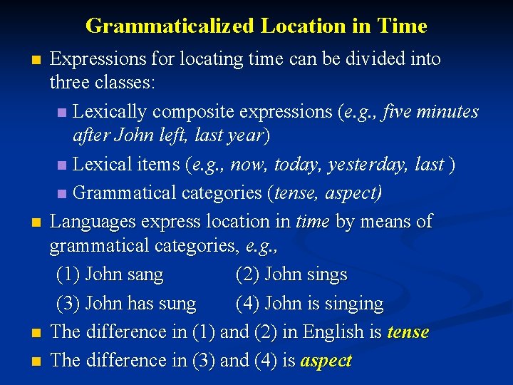 Grammaticalized Location in Time n n Expressions for locating time can be divided into