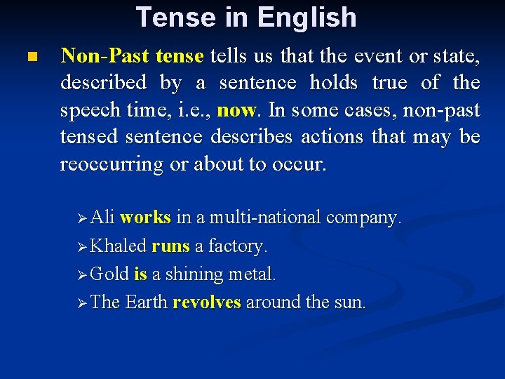 Tense in English n Non-Past tense tells us that the event or state, described