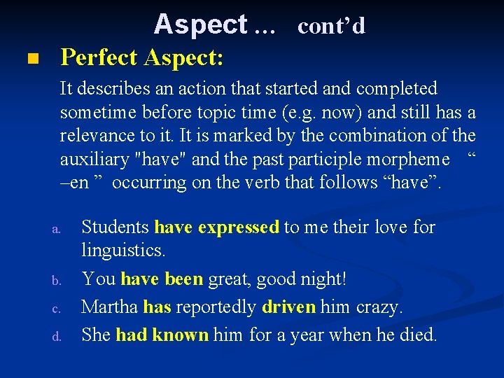Aspect … cont’d n Perfect Aspect: It describes an action that started and completed