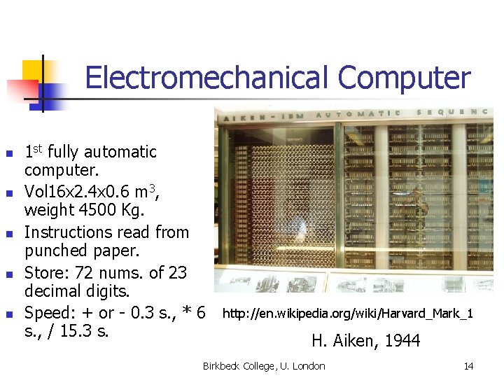 Electromechanical Computer n n n 1 st fully automatic computer. Vol 16 x 2.