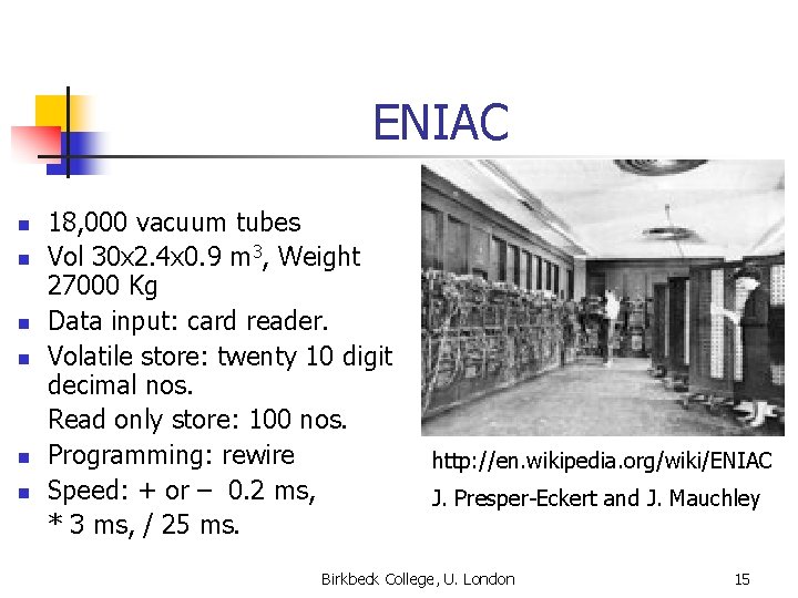 ENIAC n n n 18, 000 vacuum tubes Vol 30 x 2. 4 x