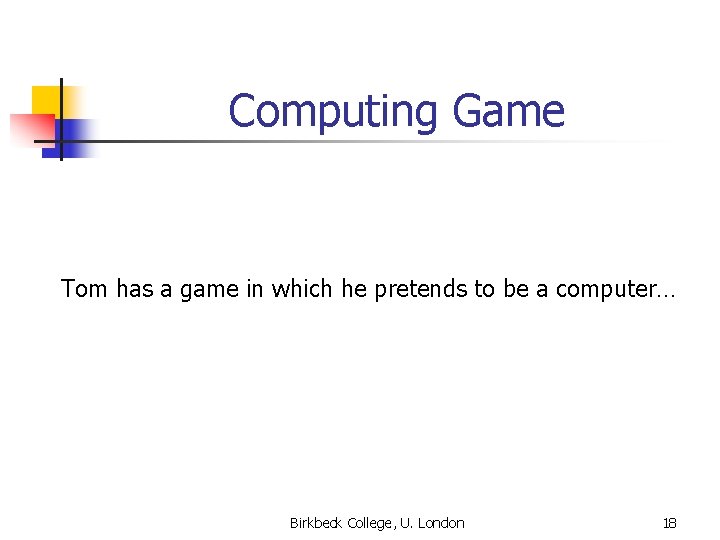 Computing Game Tom has a game in which he pretends to be a computer…