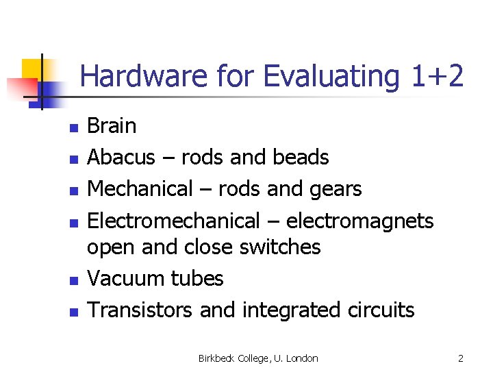 Hardware for Evaluating 1+2 n n n Brain Abacus – rods and beads Mechanical