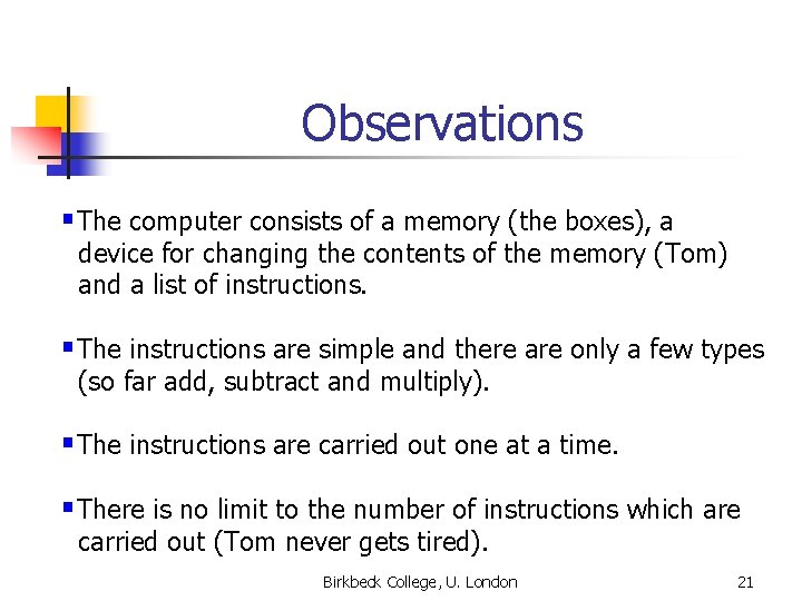 Observations §The computer consists of a memory (the boxes), a device for changing the