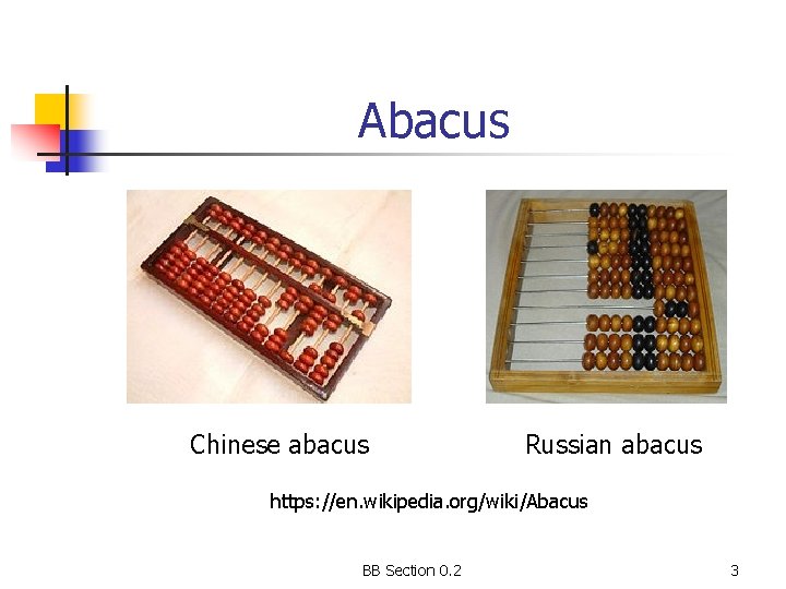 Abacus Chinese abacus Russian abacus https: //en. wikipedia. org/wiki/Abacus BB Section 0. 2 3