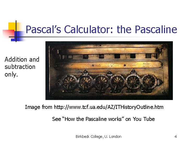 Pascal’s Calculator: the Pascaline Addition and subtraction only. Image from http: //www. tcf. ua.