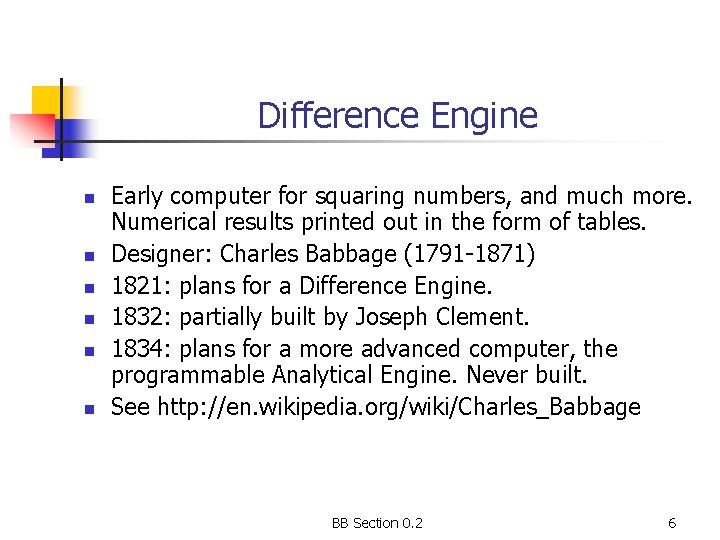 Difference Engine n n n Early computer for squaring numbers, and much more. Numerical