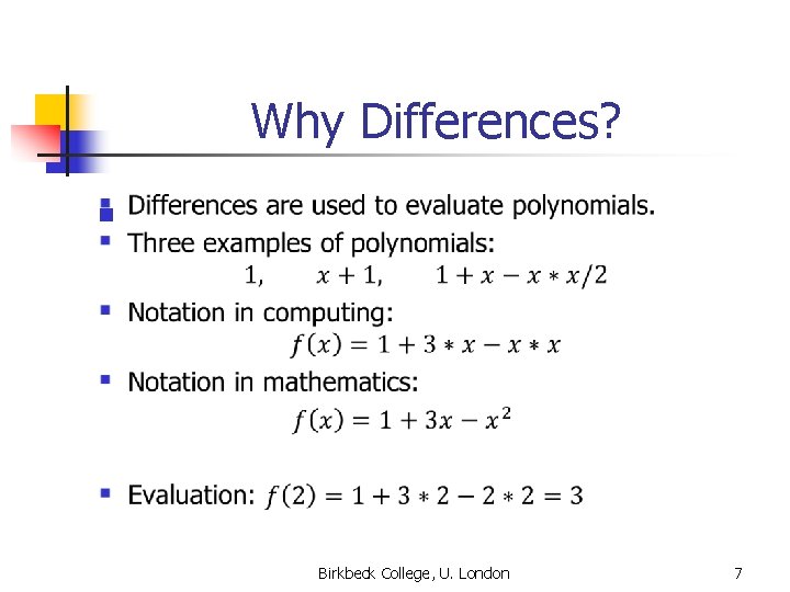 Why Differences? n Birkbeck College, U. London 7 