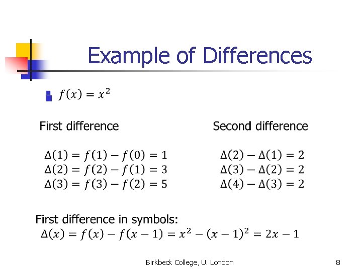 Example of Differences n Birkbeck College, U. London 8 