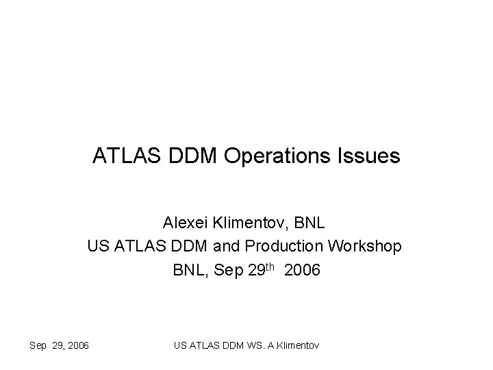 ATLAS DDM Operations Issues Alexei Klimentov, BNL US ATLAS DDM and Production Workshop BNL,
