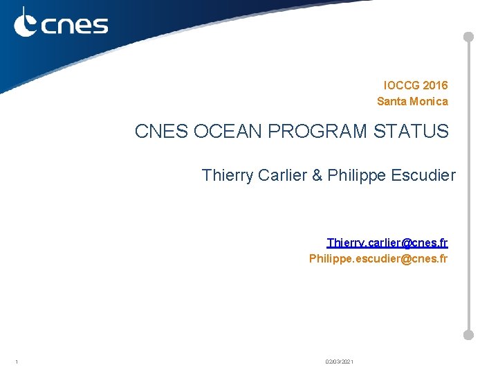 IOCCG 2016 Santa Monica CNES OCEAN PROGRAM STATUS Thierry Carlier & Philippe Escudier Thierry.