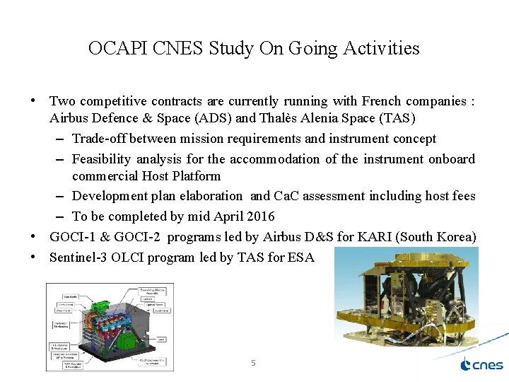 OCAPI CNES Study On Going Activities • Two competitive contracts are currently running with