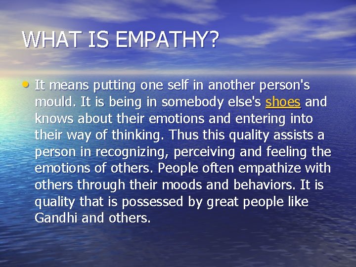 WHAT IS EMPATHY? • It means putting one self in another person's mould. It WHAT IS EMPATHY? • It means putting one self in another person's mould. It