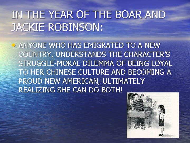 IN THE YEAR OF THE BOAR AND JACKIE ROBINSON: • ANYONE WHO HAS EMIGRATED IN THE YEAR OF THE BOAR AND JACKIE ROBINSON: • ANYONE WHO HAS EMIGRATED