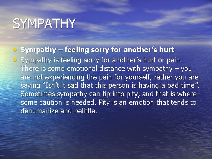 SYMPATHY • Sympathy – feeling sorry for another’s hurt • Sympathy is feeling sorry SYMPATHY • Sympathy – feeling sorry for another’s hurt • Sympathy is feeling sorry