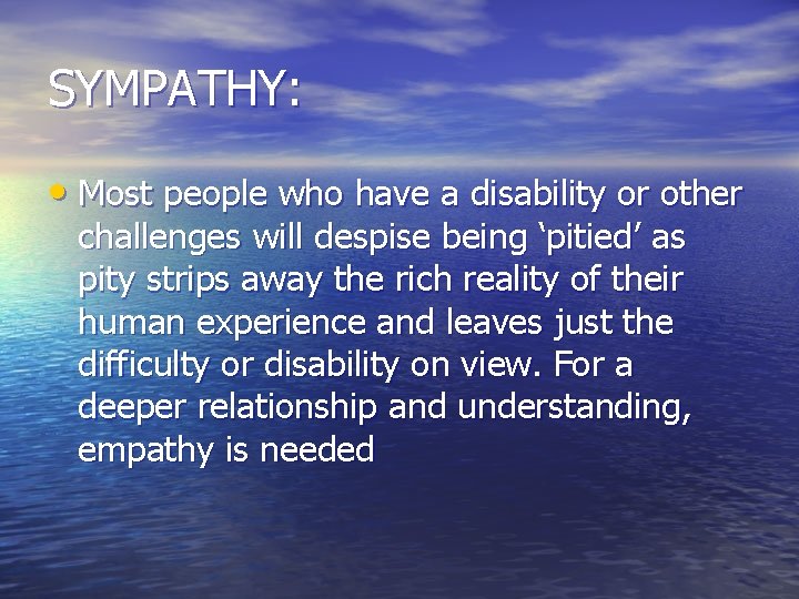 SYMPATHY: • Most people who have a disability or other challenges will despise being SYMPATHY: • Most people who have a disability or other challenges will despise being