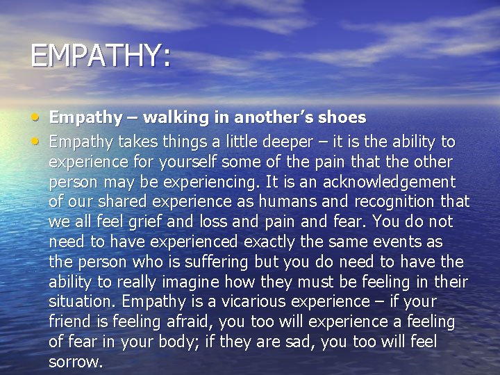 EMPATHY: • Empathy – walking in another’s shoes • Empathy takes things a little EMPATHY: • Empathy – walking in another’s shoes • Empathy takes things a little
