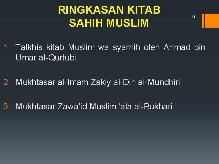 RINGKASAN KITAB SAHIH MUSLIM 11 1. Talkhis kitab Muslim wa syarhih oleh Ahmad bin