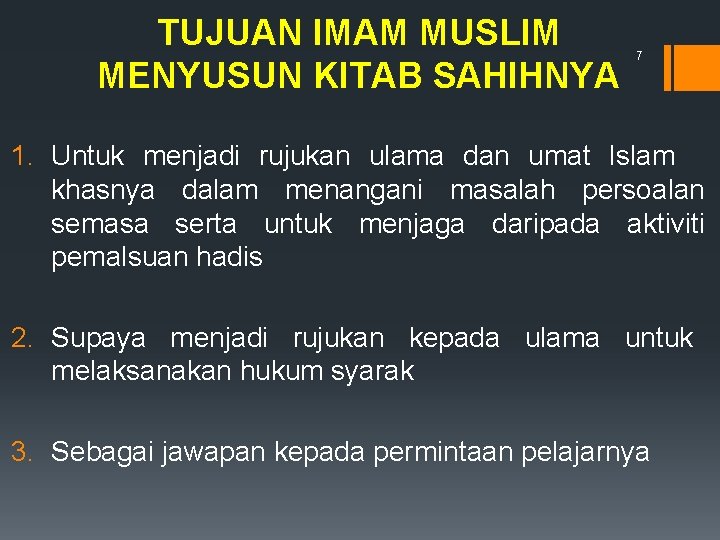 TUJUAN IMAM MUSLIM MENYUSUN KITAB SAHIHNYA 7 1. Untuk menjadi rujukan ulama dan umat