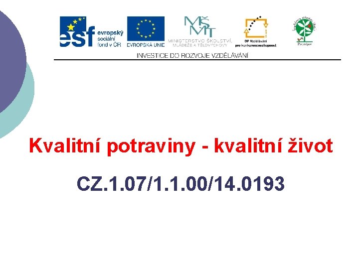 Kvalitní potraviny - kvalitní život CZ. 1. 07/1. 1. 00/14. 0193 