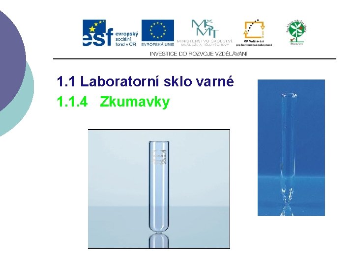 1. 1 Laboratorní sklo varné 1. 1. 4 Zkumavky 