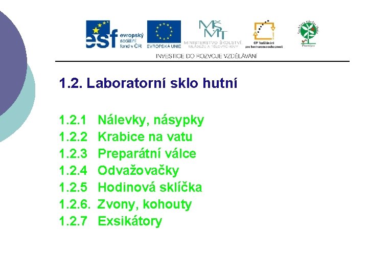 1. 2. Laboratorní sklo hutní 1. 2. 1 Nálevky, násypky 1. 2. 2 Krabice