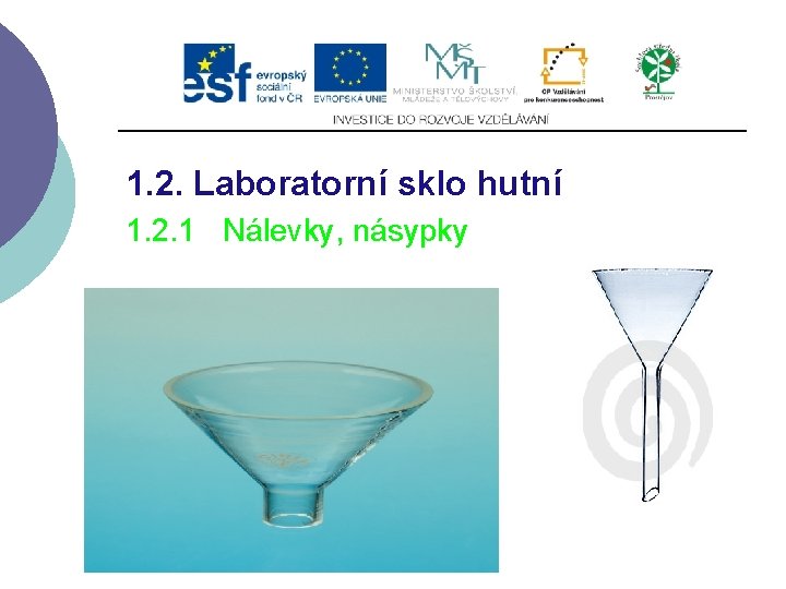 1. 2. Laboratorní sklo hutní 1. 2. 1 Nálevky, násypky 