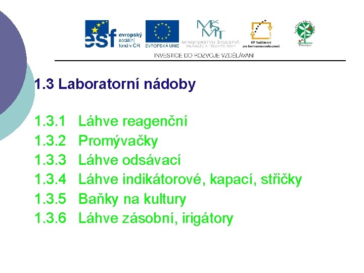 1. 3 Laboratorní nádoby 1. 3. 1 1. 3. 2 1. 3. 3 1.