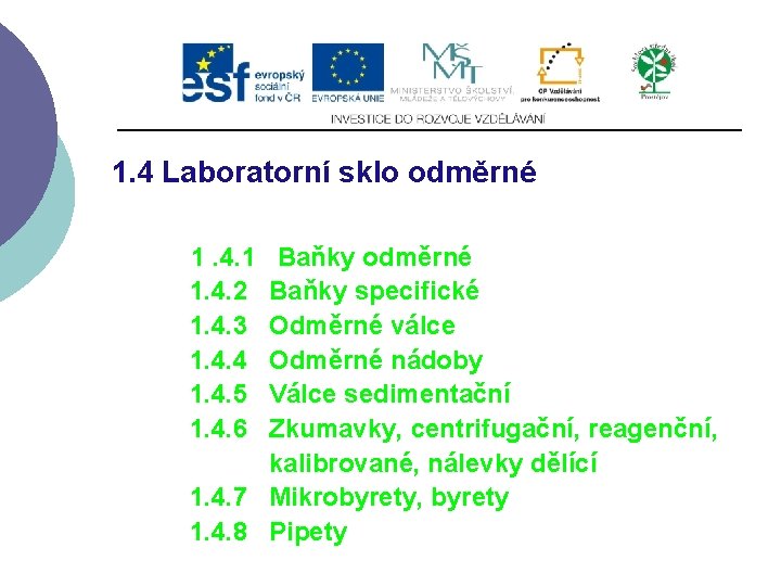 1. 4 Laboratorní sklo odměrné 1. 4. 1 Baňky odměrné 1. 4. 2 Baňky