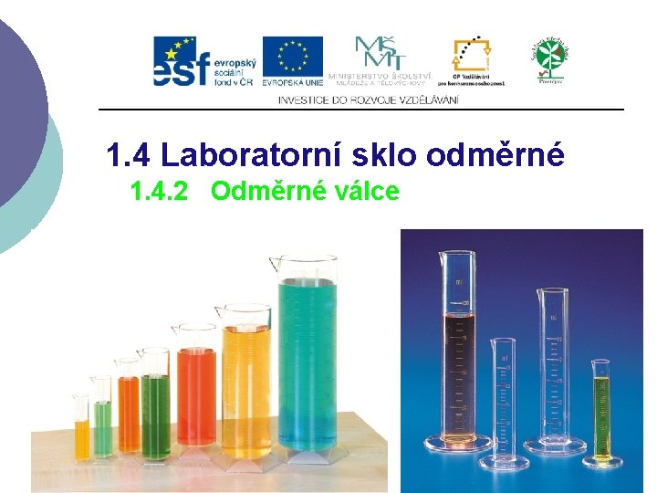 1. 4 Laboratorní sklo odměrné 1. 4. 2 Odměrné válce 