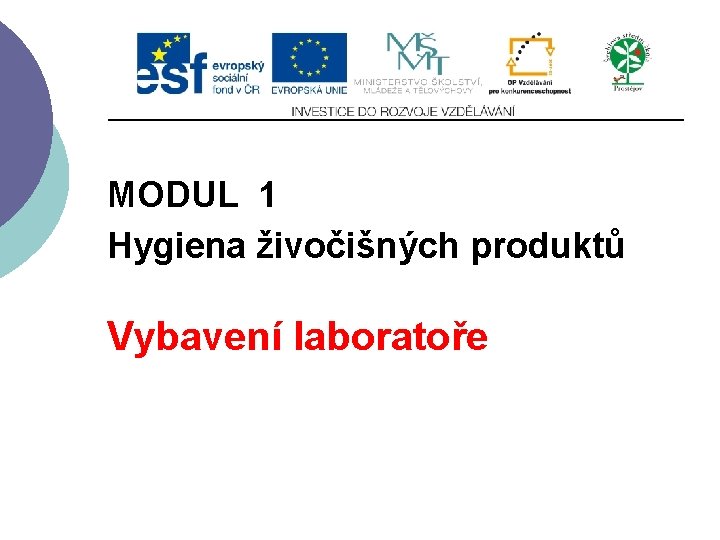 Slide 1 MODUL 1 Hygiena živočišných produktů Vybavení laboratoře 