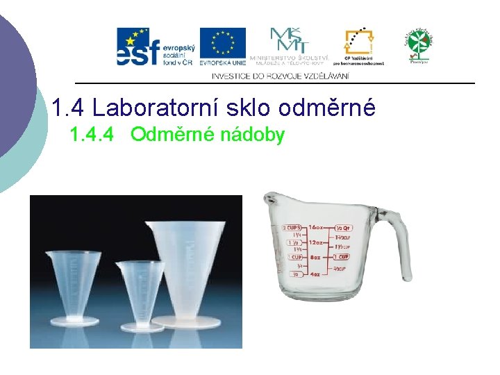 1. 4 Laboratorní sklo odměrné 1. 4. 4 Odměrné nádoby 