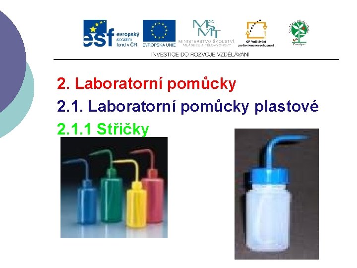 2. Laboratorní pomůcky 2. 1. Laboratorní pomůcky plastové 2. 1. 1 Střičky 