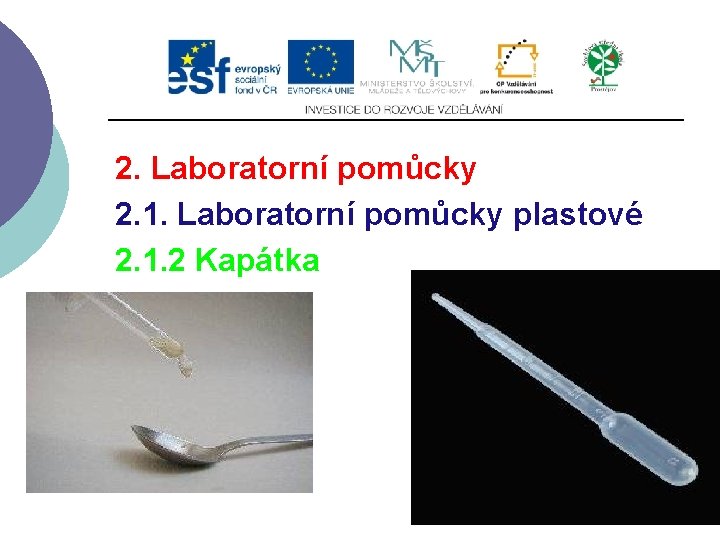 2. Laboratorní pomůcky 2. 1. Laboratorní pomůcky plastové 2. 1. 2 Kapátka 