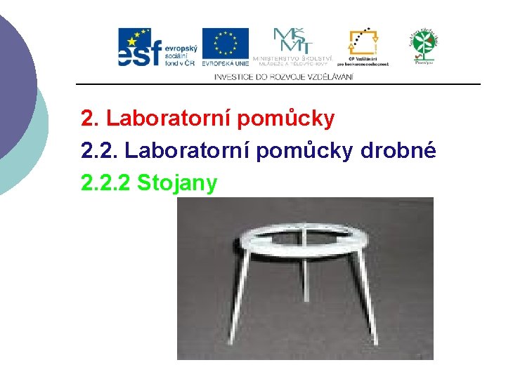 2. Laboratorní pomůcky 2. 2. Laboratorní pomůcky drobné 2. 2. 2 Stojany 