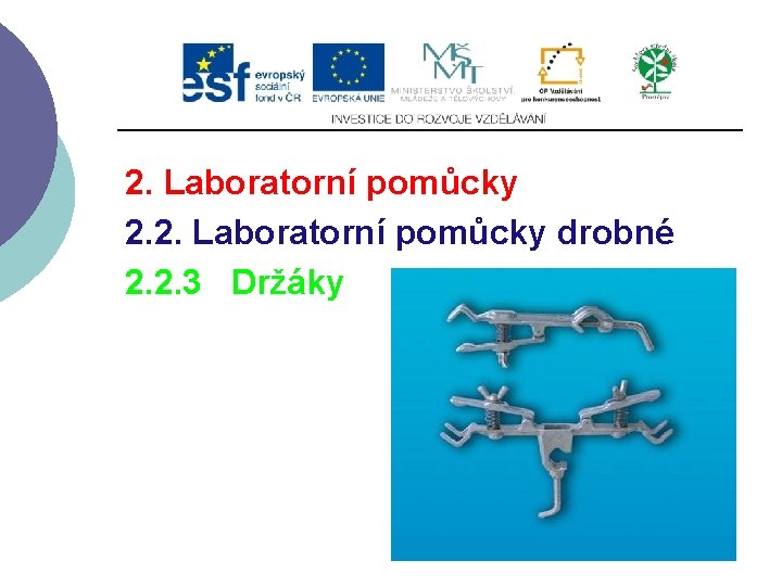 2. Laboratorní pomůcky 2. 2. Laboratorní pomůcky drobné 2. 2. 3 Držáky 