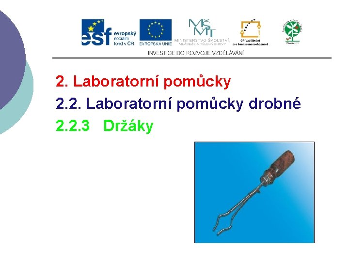 2. Laboratorní pomůcky 2. 2. Laboratorní pomůcky drobné 2. 2. 3 Držáky 