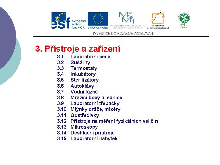 3. Přístroje a zařízení 3. 1 Laboratorní pece 3. 2 Sušárny 3. 3 Termostaty