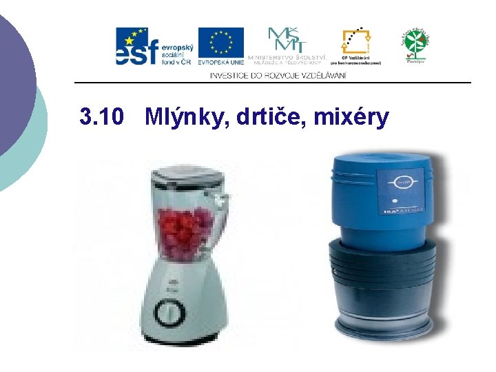 3. 10 Mlýnky, drtiče, mixéry 