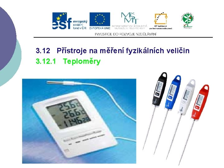 3. 12 Přístroje na měření fyzikálních veličin 3. 12. 1 Teploměry 