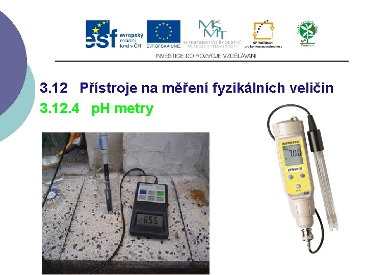 3. 12 Přístroje na měření fyzikálních veličin 3. 12. 4 p. H metry 