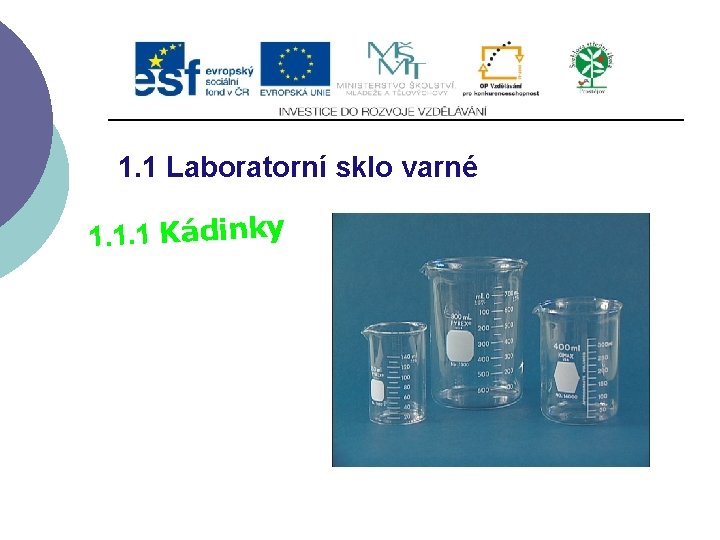 1. 1 Laboratorní sklo varné 1. 1. 1 Kádinky 