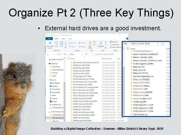 Organize Pt 2 (Three Key Things) • External hard drives are a good investment.