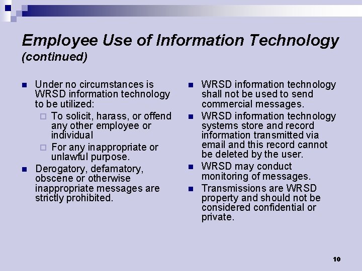 Employee Use of Information Technology (continued) n n Under no circumstances is WRSD information