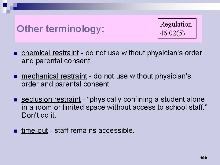 Other terminology: Regulation 46. 02(5) n chemical restraint - do not use without physician’s