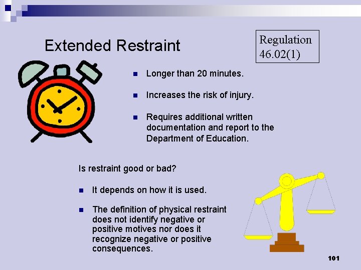 Extended Restraint Regulation 46. 02(1) n Longer than 20 minutes. n Increases the risk